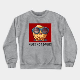 Nugs Not Drugs | Nugget Pun Crewneck Sweatshirt